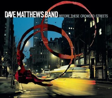 Before These Crowded Stre - Dave Matthews Band
