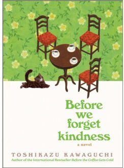 Before We Forget Kindness - Before The Coffee Gets Cold Series - Toshikazu Kawaguchi