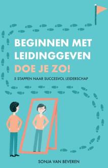 Beginnen met leidinggeven doe je zo! - Boek Sonja van Beveren (9081505009)