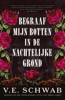 Begraaf mijn botten in de nachtelijke grond -  V.E. Schwab (ISBN: 9789049202194)