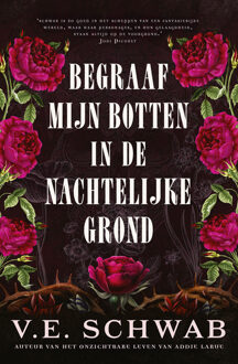 Begraaf mijn botten in de nachtelijke grond -  V.E. Schwab (ISBN: 9789402326796)