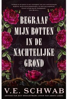 Begraaf Mijn Botten In De Nachtelijke Grond - V.E. Schwab