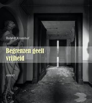 Begrenzen geeft vrijheid - Boek Robert Kromhof (9461534388)