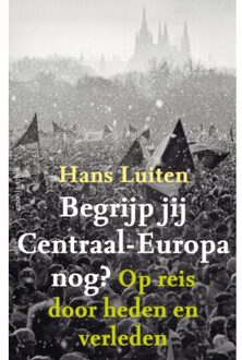 Begrijp Jij Centraal-Europa Nog? - Hans Luiten