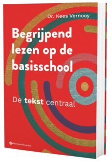 Begrijpend Lezen Op De Basisschool. De Tekst Centraal - Kees Vernooy