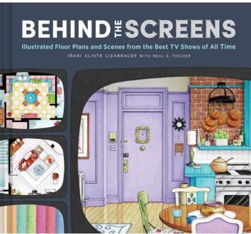 Behind The Screens : Illustrated Floor Plans And Scenes From All Of Your Favorite Tv Shows - Inaki Lizarralde