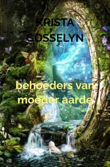 Behoeders Van Moeder Aarde -  Krista Gosselyn (ISBN: 9789465015927)