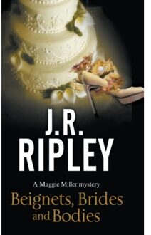 Beignets, Brides And Bodies - A Maggie Miller Mystery - J.R. Ripley