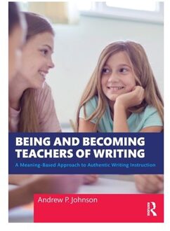 Being And Becoming Teachers Of Writing - Johnson, Andrew P.