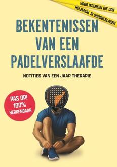 Bekentenissen van een padelverslaafde -   (ISBN: 9789085676867)
