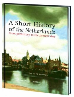 Bekking & Blitz Uitg. A Short History Of The Netherlands - P.J. Rietbergen