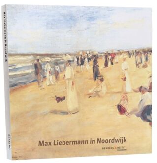 Bekking & Blitz Uitg. Max Liebermann In Noordwijk - Cahierreeks - Jaques Dekker