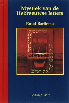 Bekking & Blitz Uitg. Mystiek van de Hebreeuwse letters - Boek R. Bartlema (9061095905)