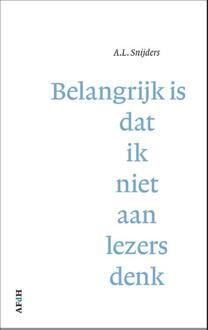 Belangrijk is dat ik niet aan lezers denk -  A.L. Snijders (ISBN: 9789493183278)