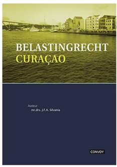 Belastingrecht Curacao - Boek J.F.A. Silvania (9491725866)