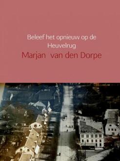 Beleef het opnieuw op de Heuvelrug - Boek Marjan van den Dorpe (9402162356)