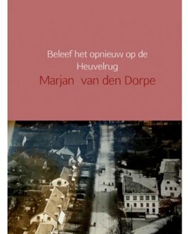 Beleef het opnieuw op de Heuvelrug - Boek Marjan van den Dorpe (9402162356)