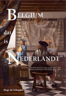 Belgium dat is Nederlandt - Boek Hugo de Schepper (9067282855)