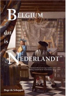 Belgium dat is Nederlandt - Boek Hugo de Schepper (9067282855)