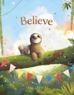 Believe -  Chris Saunders (ISBN: 9789036648356)