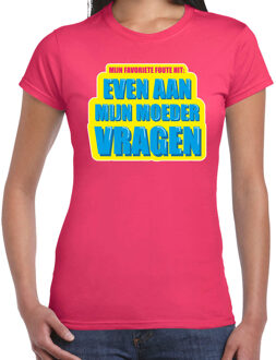 Bellatio Decorations Even aan mijn moeder vragen foute party shirt roze dames L