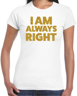 Bellatio Decorations Foute party t-shirt dames - I am always right - wit - glitter goud - carnaval/themafeest S