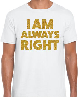 Bellatio Decorations Foute party t-shirt voor heren - I am always right - wit - glitter goud - carnaval/themafeest S