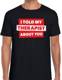 Bellatio Decorations I told my therapist about you tekst t-shirt zwart heren 2XL