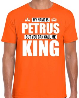 Bellatio Decorations Naam My name is Petrus but you can call me King shirt oranje cadeau shirt 2XL