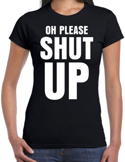 Bellatio Decorations Oh please SHUT UP t-shirt zwart dames - fun / tekst shirt - foute shirts voor vrouwen L