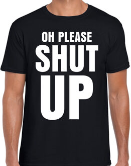 Bellatio Decorations Oh please SHUT UP t-shirt zwart heren - fun / tekst shirt - foute shirts voor mannen S