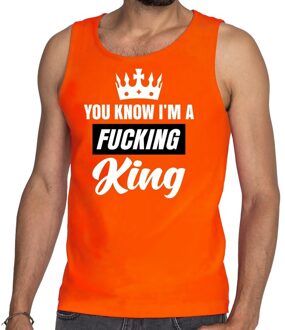 Bellatio Decorations Oranje You know i am a fucking King - mouwloos shirt / tanktop heren - Oranje Koningsdag/ supporter kleding XL