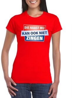 Bellatio Decorations Rood T-shirt - Die naast mij kan ook niet  zingen dames - Toppers dresscode kleding S