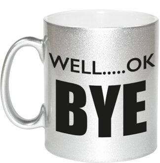 Bellatio Decorations Well ok bye afscheids mok / beker zilver 330 ml