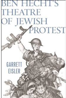 Ben Hecht's Theatre Of Jewish Protest - Garrett Eisler
