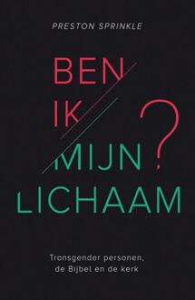 Ben ik mijn lichaam? -  Preston Sprinkle (ISBN: 9789059992252)