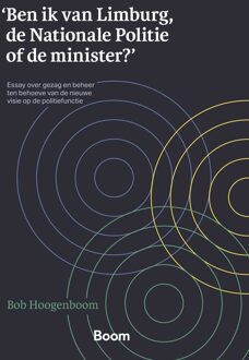 Ben ik van Limburg, de Nationale Politie of de minister? - Bob Hoogenboom - ebook