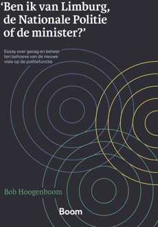 'Ben ik van Limburg, de Nationale Politie of de minister?' -  Bob Hoogenboom (ISBN: 9789400113558)