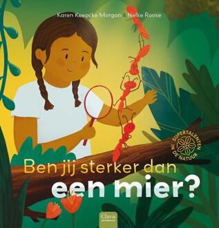 Ben Jij Sterker Dan Een Mier? - Supertalenten In De Natuur - Karen Koepcke Morgan