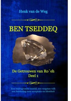 Ben Tseddeq - De Getrouwen Van Ro`eh - Henk van de Weg