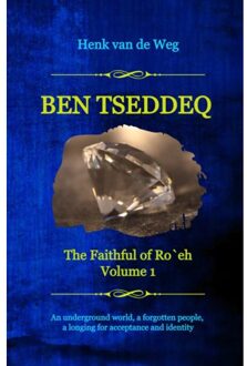 Ben Tseddeq - The Faithful Of Ro`eh - Henk van de Weg