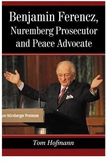 Benjamin Ferencz, Nuremberg Prosecutor and Peace Advocate