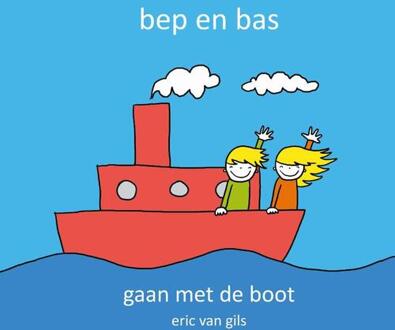 Bep en Bas gaan met de boot - Boek Eric van Gils (9491337858)