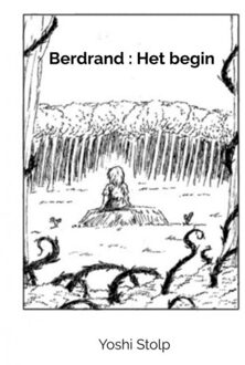 Berdrand : Het Begin - Yoshi Stolp