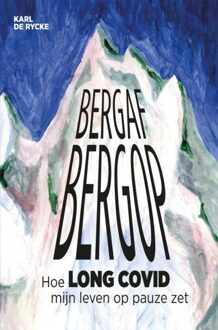 Bergaf bergop - Hoe long covid mijn leven op pauze zet - Karl De Rycke - ebook