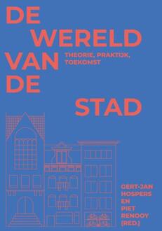 Berghauser Pont Publishing De Wereld Van De Stad - Gert-Jan Hospers