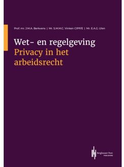 Berghauser Pont Publishing Wet- En Regelgeving Privacy In Het Arbeidsrecht