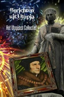 Berichten uit Utopia - Boek Het Utopisch Collectief (9463183124)