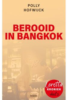 Berooid In Bangkok - Loretta Kronieken - Polly Hofwijck
