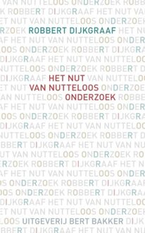 Bert Bakker Het nut van nutteloos onderzoek - eBook Robbert Dijkgraaf (9035138228)